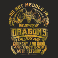 Do Not Meddle In The Affairs Of Dragons Funny Drag Ladies Fitted T-shirt | Artistshot