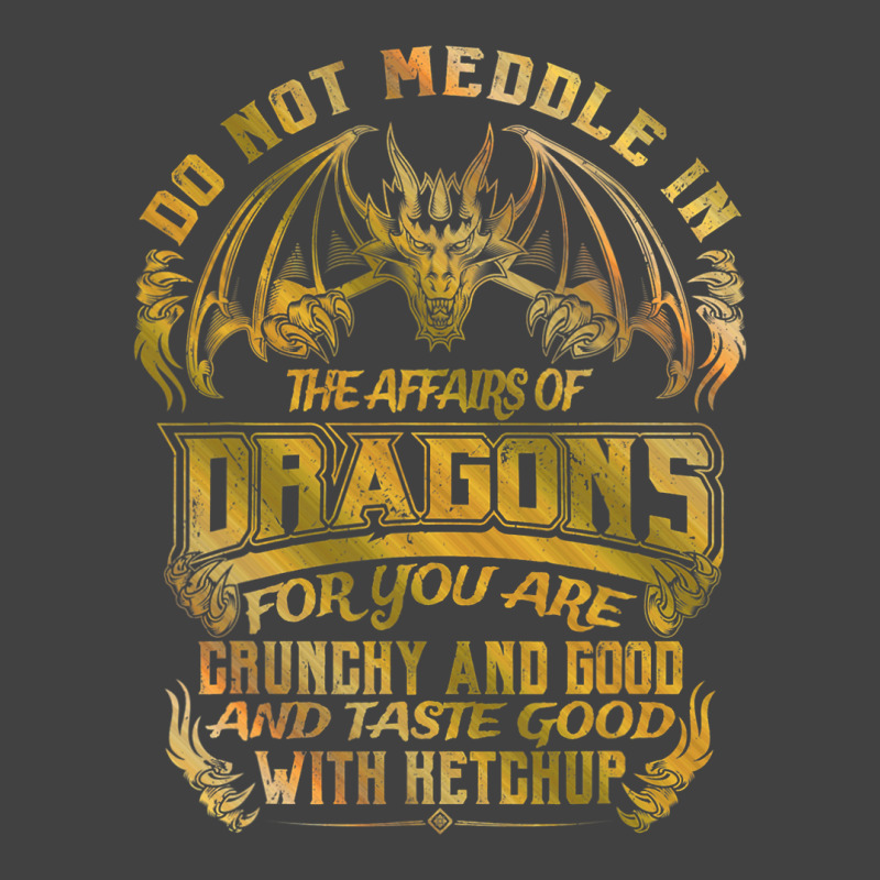 Do Not Meddle In The Affairs Of Dragons Funny Drag Vintage T-Shirt by whoretacarpal | Artistshot