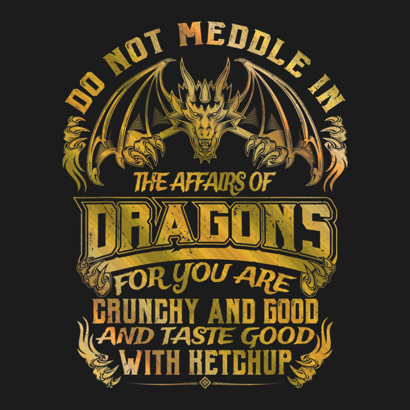 Do Not Meddle In The Affairs Of Dragons Funny Drag Hoodie & Jogger set by whoretacarpal | Artistshot