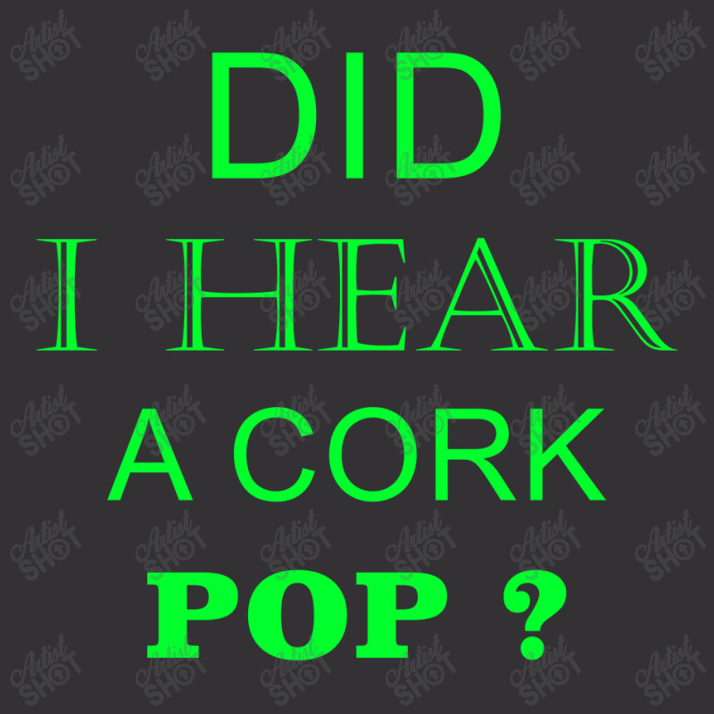 Did I Hear A Cork Pop 19 Vintage Short | Artistshot