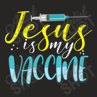 Jesus Is My Vaccine Christian Faith Anti Vax Vaxxe Ladies Fitted T-shirt | Artistshot