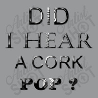 Did I Hear A Cork 14 Crewneck Sweatshirt | Artistshot