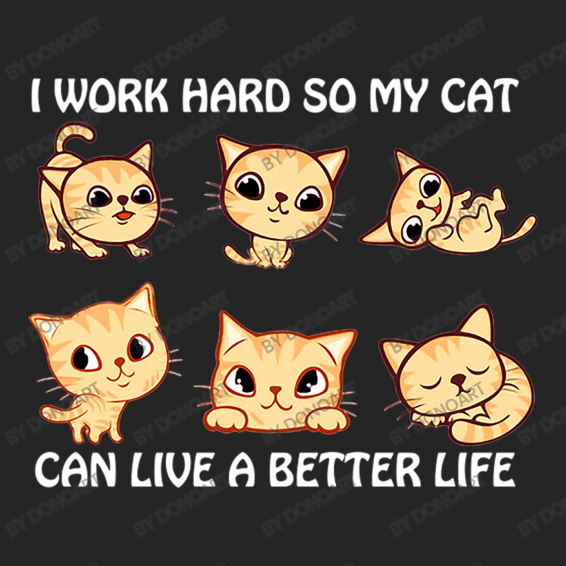 I Work Hard So My Cat Can Live A Better Life Unisex Hoodie by DonoArt | Artistshot