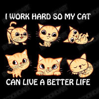 I Work Hard So My Cat Can Live A Better Life Zipper Hoodie | Artistshot