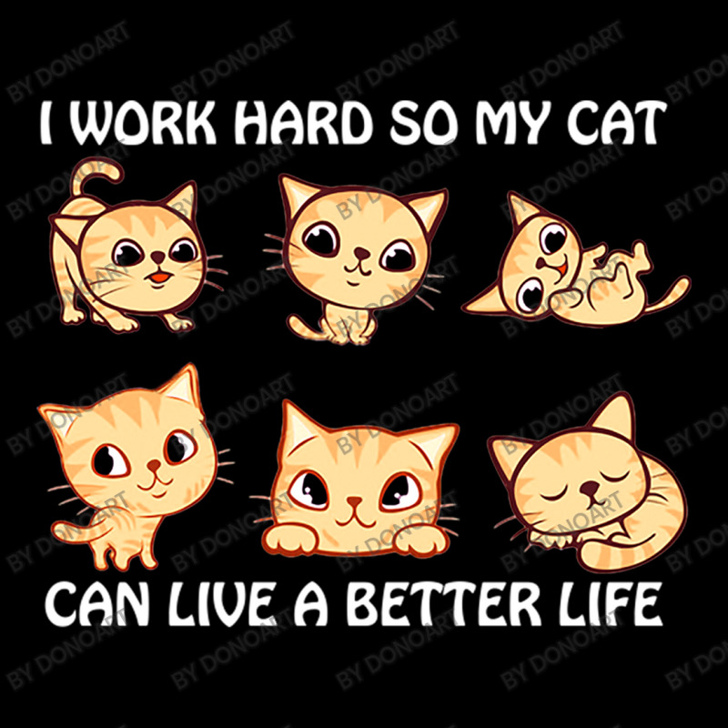 I Work Hard So My Cat Can Live A Better Life Zipper Hoodie by DonoArt | Artistshot