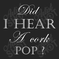 Did I Hear A Cork Pop Art Unisex Hoodie | Artistshot