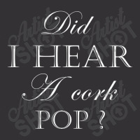 Did I Hear A Cork Pop Art Vintage Short | Artistshot