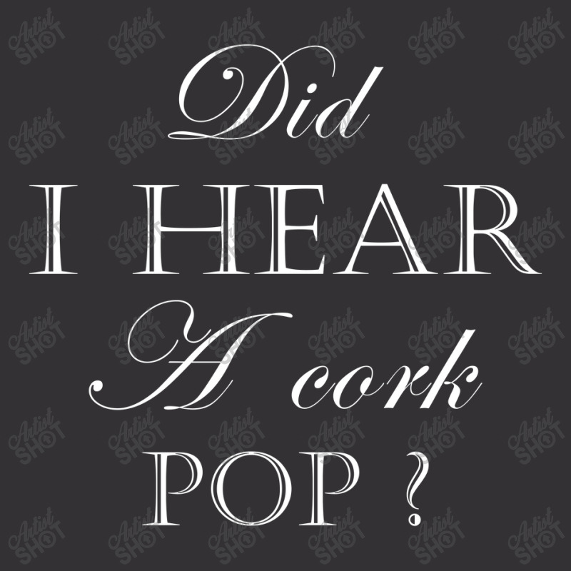 Did I Hear A Cork Pop Art Vintage Short | Artistshot