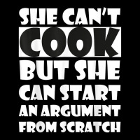 She Can’t Cook But She Can Start An Argument Fro Toddler Sweatshirt | Artistshot