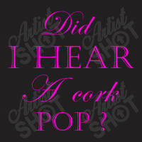 Did I Hear A Cork Pop 29a T-shirt | Artistshot