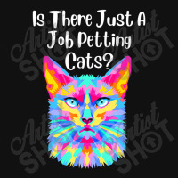 Is There Just A Job Petting Cats Colorful Cat Graphic T-shirt | Artistshot