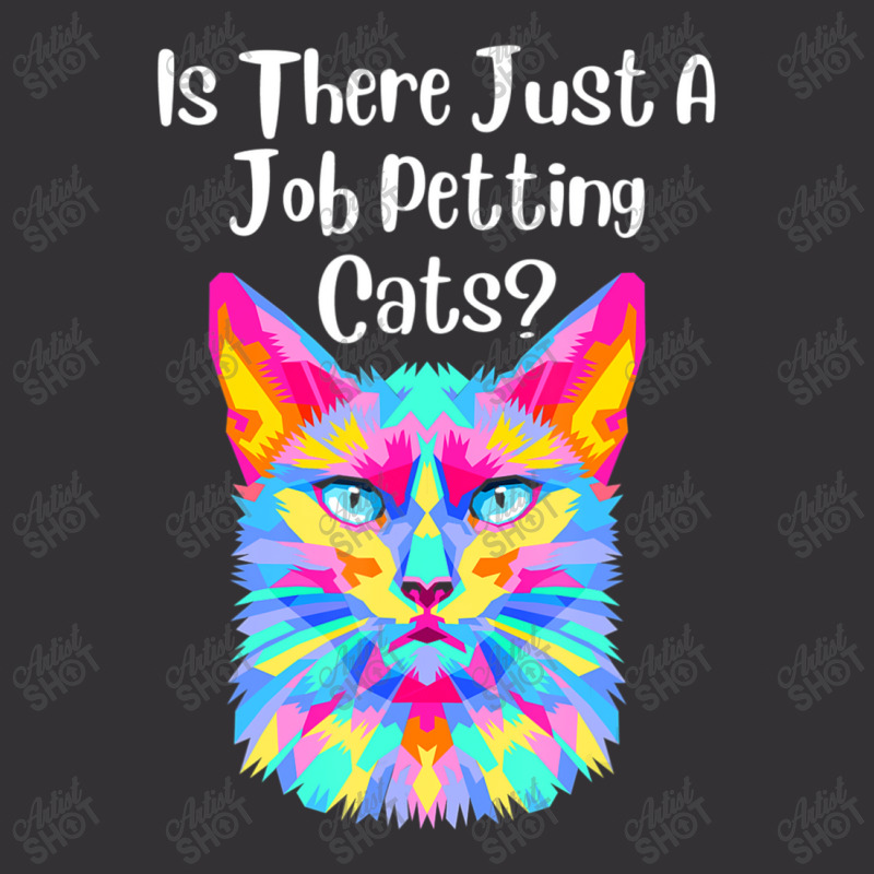 Is There Just A Job Petting Cats Colorful Cat Vintage Hoodie by spannmargarettrgy | Artistshot