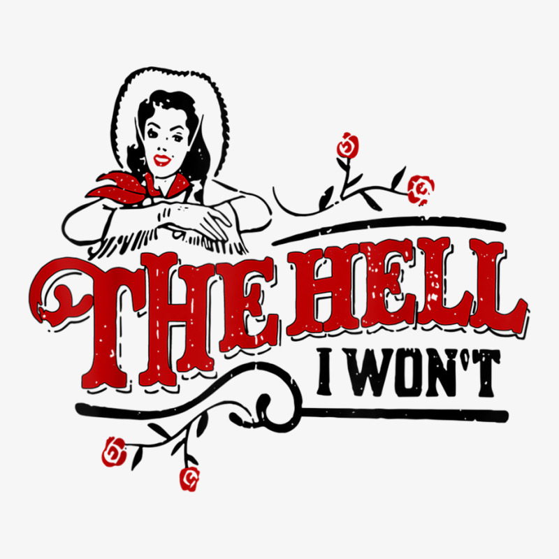 The Hell I Won't Cowboy Hat Western Cowgirls Costu Champion Hoodie | Artistshot