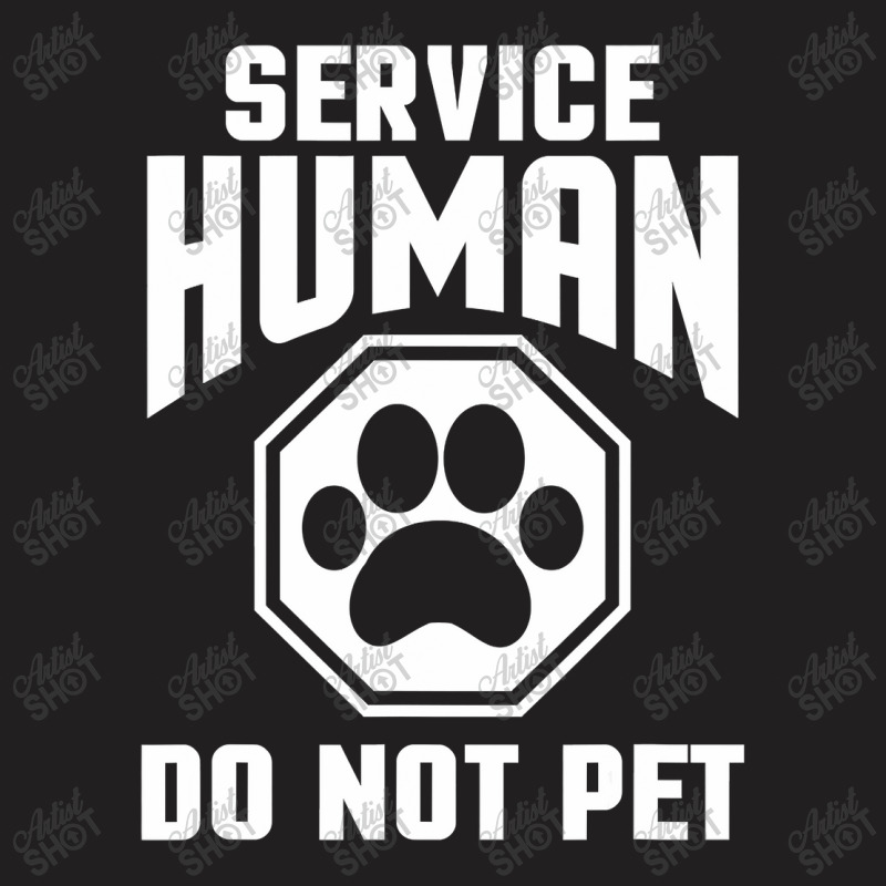 Service Human Design Do Not Pet Funny Dog Lover Qu T-shirt | Artistshot