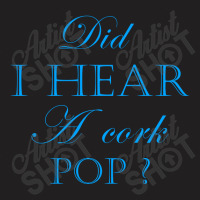 Did I Hear A Cork Pop 40 T-shirt | Artistshot