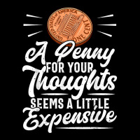 Funny Sarcasm Tee, Penny For Thoughts Tshirt, Nove Graphic T-shirt | Artistshot