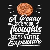 Funny Sarcasm Tee, Penny For Thoughts Tshirt, Nove Flannel Shirt | Artistshot