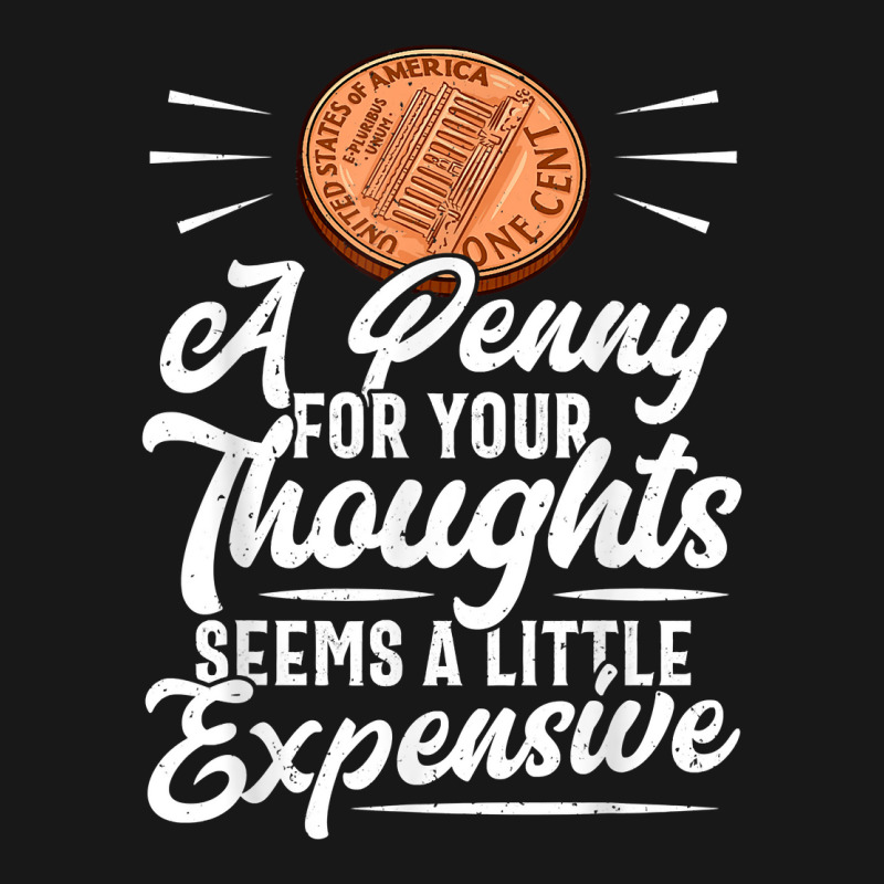 Funny Sarcasm Tee, Penny For Thoughts Tshirt, Nove Flannel Shirt by presha | Artistshot