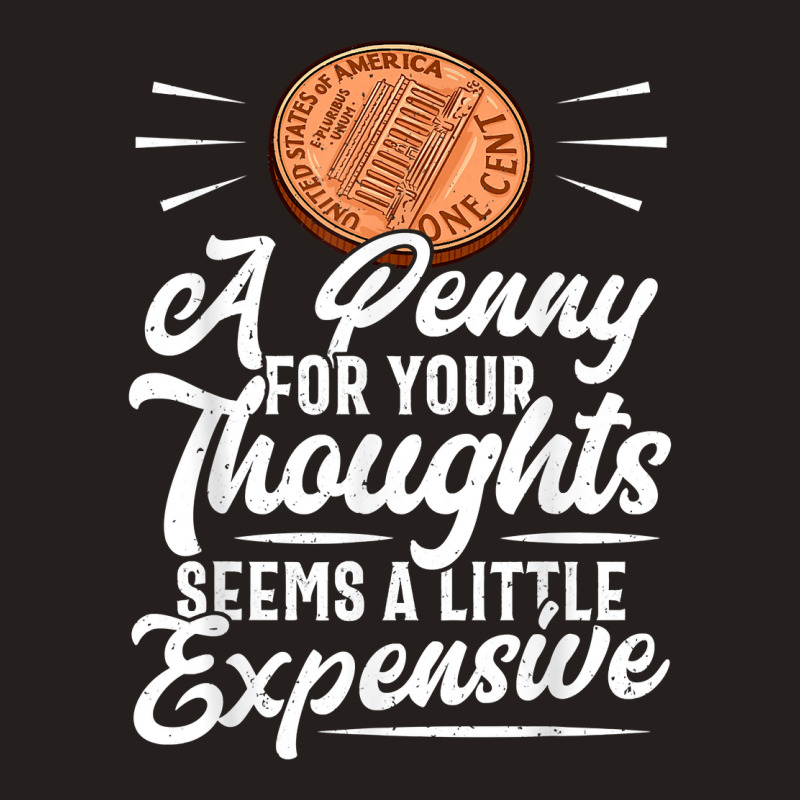 Funny Sarcasm Tee, Penny For Thoughts Tshirt, Nove Tank Top by presha | Artistshot