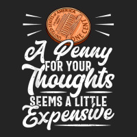 Funny Sarcasm Tee, Penny For Thoughts Tshirt, Nove 3/4 Sleeve Shirt | Artistshot