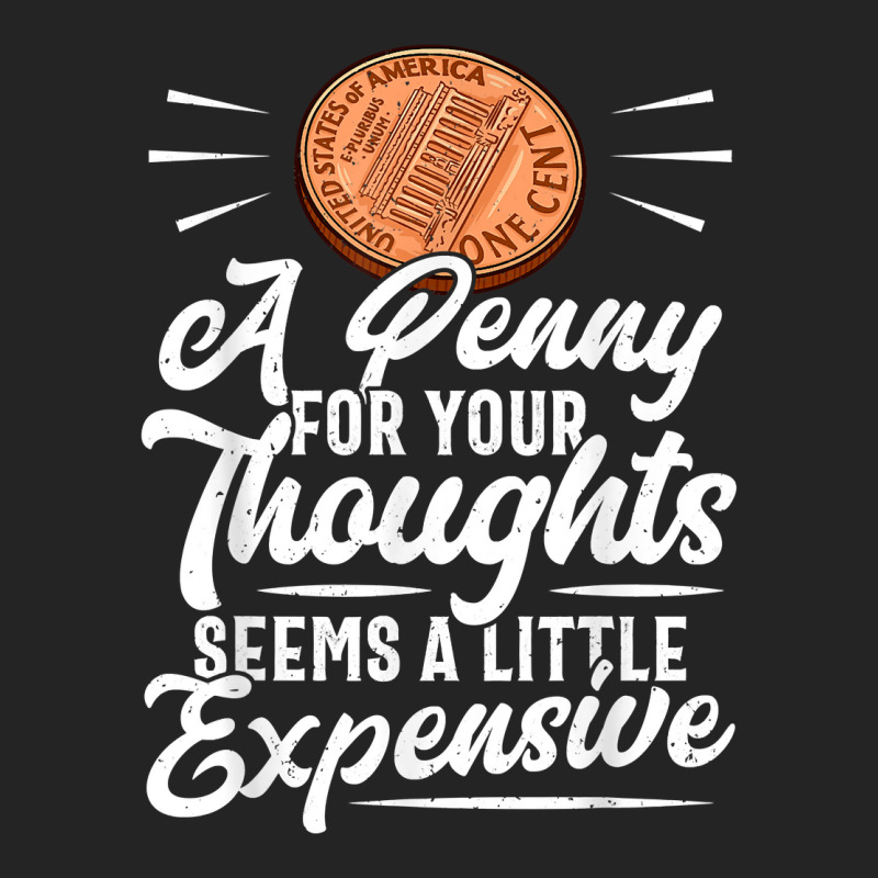 Funny Sarcasm Tee, Penny For Thoughts Tshirt, Nove 3/4 Sleeve Shirt by presha | Artistshot