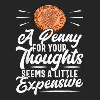 Funny Sarcasm Tee, Penny For Thoughts Tshirt, Nove Unisex Hoodie | Artistshot