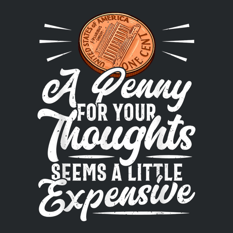 Funny Sarcasm Tee, Penny For Thoughts Tshirt, Nove Crewneck Sweatshirt by presha | Artistshot