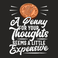 Funny Sarcasm Tee, Penny For Thoughts Tshirt, Nove Ladies Fitted T-shirt | Artistshot