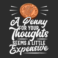 Funny Sarcasm Tee, Penny For Thoughts Tshirt, Nove Exclusive T-shirt | Artistshot