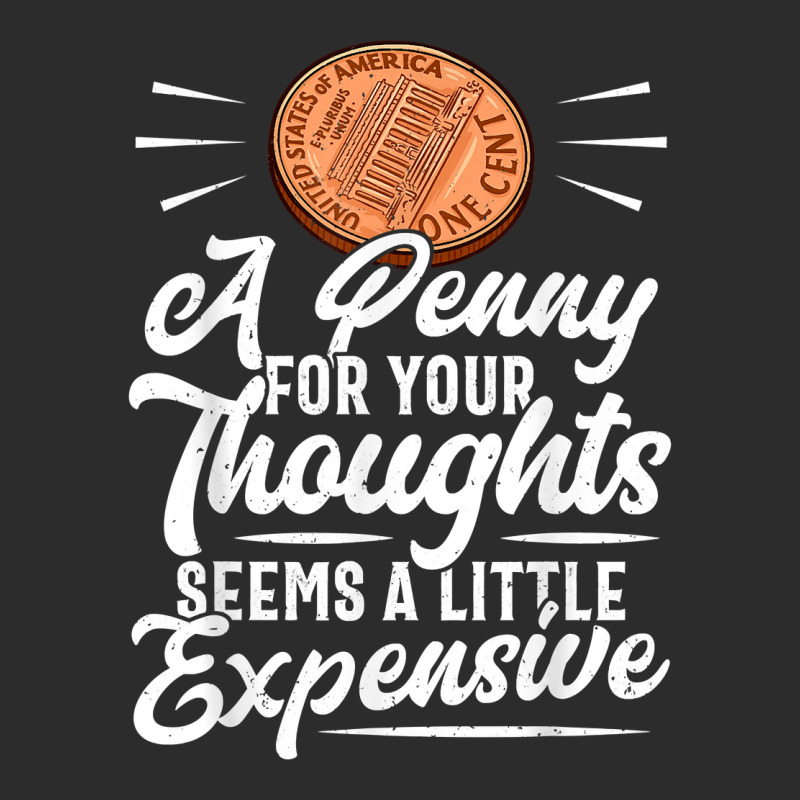 Funny Sarcasm Tee, Penny For Thoughts Tshirt, Nove Exclusive T-shirt by presha | Artistshot