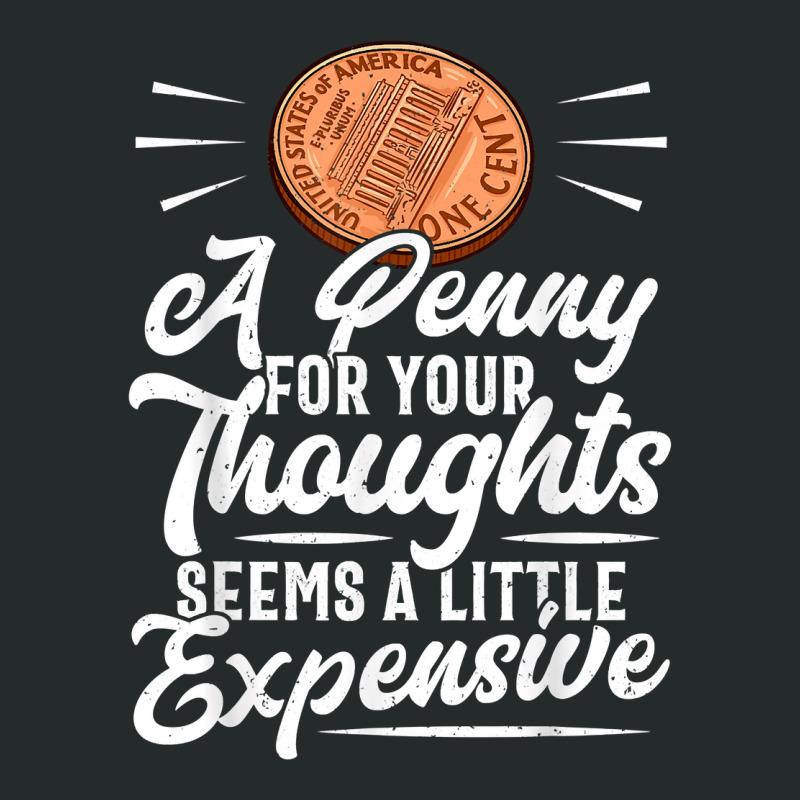 Funny Sarcasm Tee, Penny For Thoughts Tshirt, Nove Women's Triblend Scoop T-shirt by presha | Artistshot