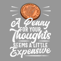 Funny Sarcasm Tee, Penny For Thoughts Tshirt, Nove Women's V-neck T-shirt | Artistshot