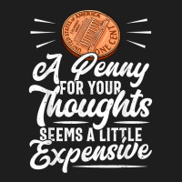 Funny Sarcasm Tee, Penny For Thoughts Tshirt, Nove Classic T-shirt | Artistshot