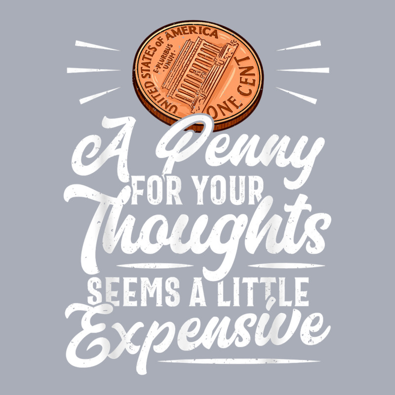 Funny Sarcasm Tee, Penny For Thoughts Tshirt, Nove Tank Dress by presha | Artistshot