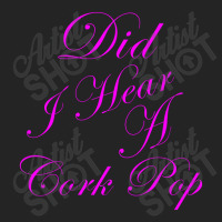 Did I Hear A Cork Pop 53 3/4 Sleeve Shirt | Artistshot