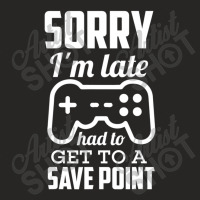 Sorry I'm Late Gamer Gaming Geek Ladies Fitted T-shirt | Artistshot