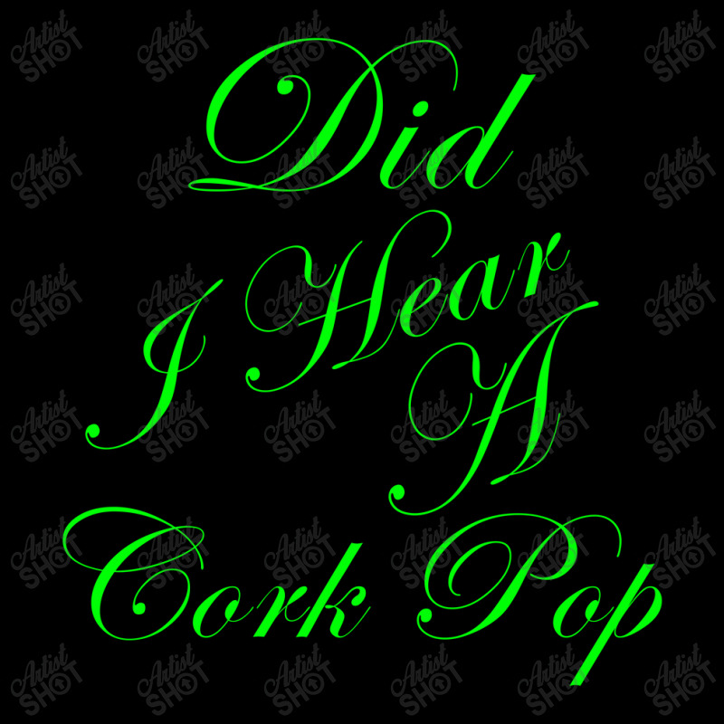 Did I Hear A Cork Pop 56 Long Sleeve Shirts | Artistshot