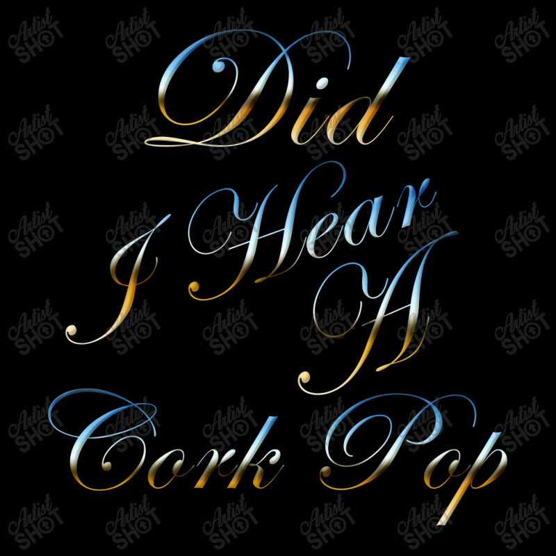 Did I Hear A Cork Pop 73 Pocket T-shirt | Artistshot