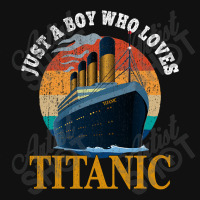 Ship Just A Boy Who Loves Titanic Boat Titanic Boy Metal Print Vertical | Artistshot