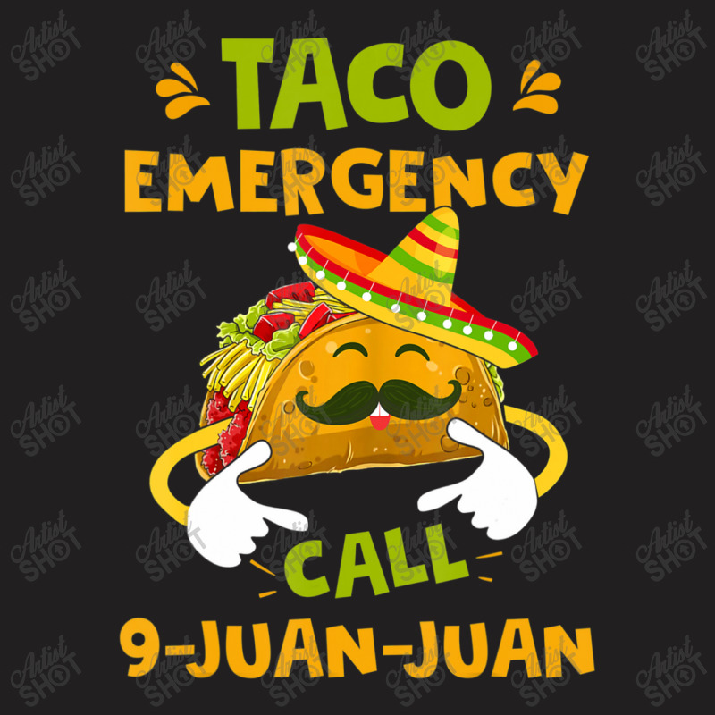 Taco Emergency Call 9 Juan Juan Cinco De Mayo T-shirt | Artistshot