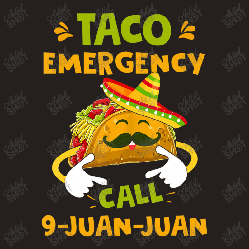 Taco Emergency Call 9 Juan Juan Cinco De Mayo Tank Top | Artistshot