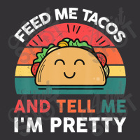 Taco-shirt Feed Me Tacos And Tell Me Im Pretty Tue Vintage Short | Artistshot