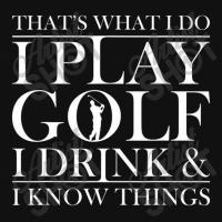 Thats What I Do I Play Golf I Drink And I Know Thi Graphic T-shirt | Artistshot