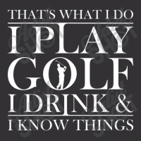 Thats What I Do I Play Golf I Drink And I Know Thi Vintage Hoodie | Artistshot