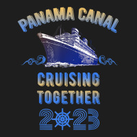 Panama Canal Cruising Together 2023 Family Friends Classic T-shirt | Artistshot