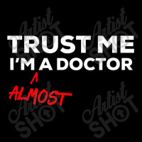 Trust Me I'm Almost A Doctor Pocket T-shirt | Artistshot