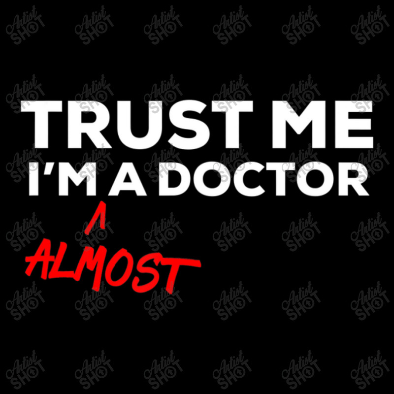 Trust Me I'm Almost A Doctor Pocket T-shirt | Artistshot