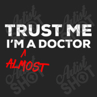 Trust Me I'm Almost A Doctor Unisex Hoodie | Artistshot