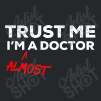 Trust Me I'm Almost A Doctor Crewneck Sweatshirt | Artistshot