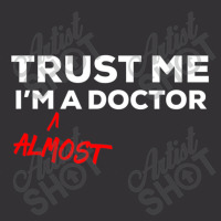 Trust Me I'm Almost A Doctor Vintage Hoodie | Artistshot